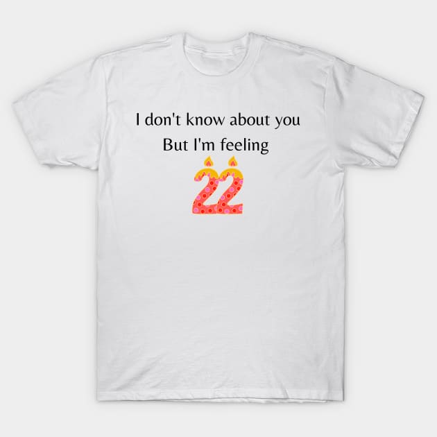 I don't know about you but I'm feeling 22 | Taylor Swift T-Shirt by OverNinthCloud